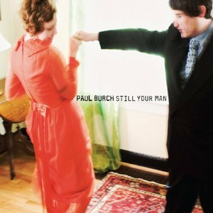 Cd Paul burch still your man (626570600619)