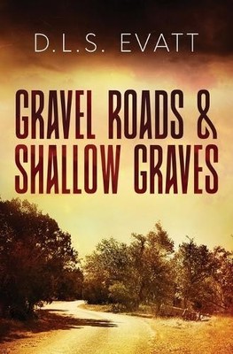 Dixie Lee Evatt Gravel Roads & Shallow Graves (Taschenbuch)