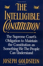THE INTELLIGIBLE CONSTITUTION: THE SUPREME COURT'S By Joseph Goldstein EXCELLENT