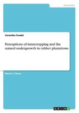Perceptions of intercropping and the natural undergrowth in rubber plantations b