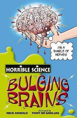 Bulging Brains (Horrible Science) by Nick Arnold