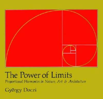 The Power of Limits: Proportional Harmonies in Nature, Art, and Archi - GOOD