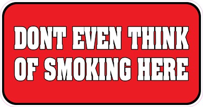 Don't Even Think Of Smoking Here Vinyl Bumper Sticker Window Decal Multiple Size