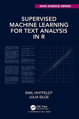 Supervised Machine Learning for Text Analysis in R | Emil Hvitfeldt (u. a.)