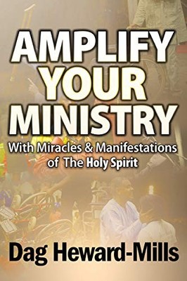Amplify Your Ministry With Miracles & Manifestations of the Holy