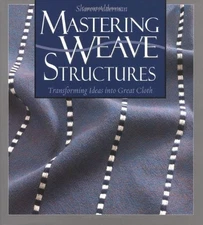 MASTERING WEAVE STRUCTURES: TRANSFORMING IDEAS INTO GREAT By Sharon Alderman