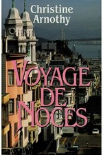 Voyage de noces.Christine ARNOTHY.France Loisirs cartonné SF59