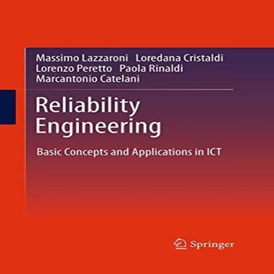 Reliability Engineering Basic Concepts and Applications in ICT Ma
