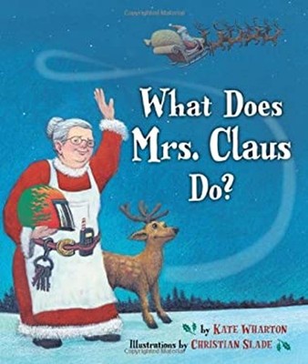 What Does Mrs. Claus Do? Hardcover Kate Wharton