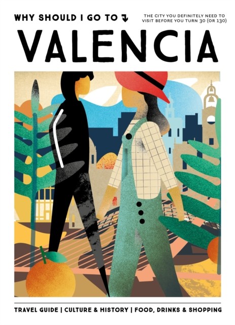 Why Should I Go To Valencia by Team WSIGT (Hardback Book)