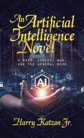 An Artificial Intelligence Novel | A Matt, Ashley, Bud, And The General Book