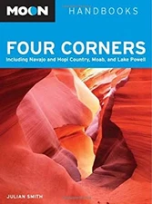 Four Corners : Including Navajo and Hopi Country, Moab, and Lake