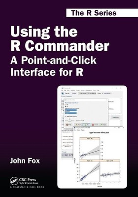 Using the R Commander: A Point-and-Click Interface for R by John Fox