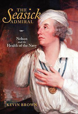 #ad The Seasick Admiral: Nelson and the Health of the Navy $12.97