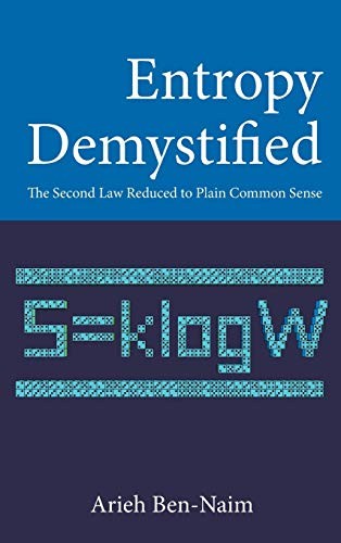 ENTROPY DEMYSTIFIED: THE SECOND LAW REDUCED TO . ARIEH<|