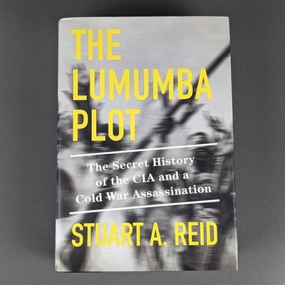 Lumumba Plot: The Secret History of the CIA by Stuart A. Reid, 2023 1st Ed HC DJ