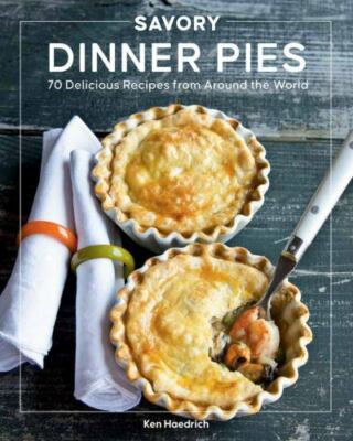 Savory Dinner Pies: More than 80 Delicious Recipes from Around the World, Haedri