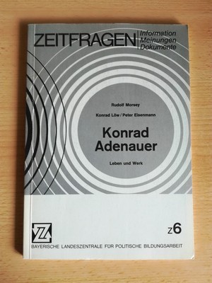 Morsey / Löw / Eisenmann: Konrad Adenauer. Leben und Werk. 2. Aufl. 1977