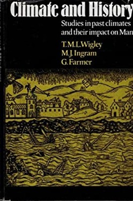 Climate and History : Studies in Past Climates and Their Impact o