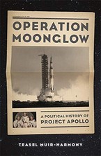Operation Moonglow: A Political History of Project Apollo.by Muir-Harmony New..#