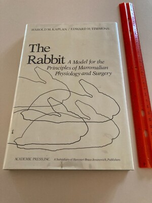 The Rabbit: Model for the Principles of Mammalian Physiology and Surgery 1979 HC