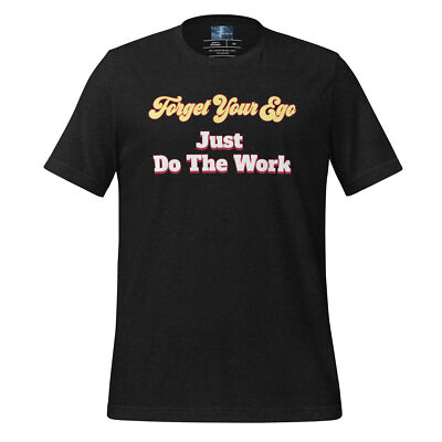 Forget Your Ego - T-shirt