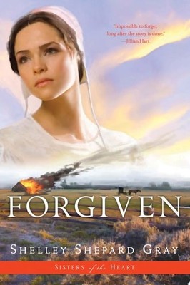 Forgiven (Sisters of the Heart, Book 3) (Sisters of the Heart, 3), Gray, Shelley