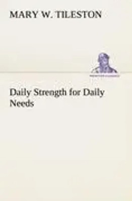 Daily Strength for Daily Needs Mary W. Tileston Taschenbuch 324 S. Englisch 2012