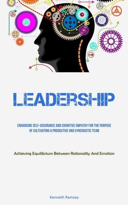 Leadership: Enhancing Self-Assurance And Cognitive Empathy F...