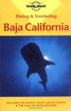 Diving & Snorkeling Baja California: Includes the Pacific Coast, Sea of Cort...