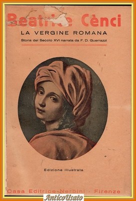 BEATRICE CENCI DIE RÖMISCHE JUNGFRAU von F D Guerrazzi 1936 Nerbini Buch Biographie