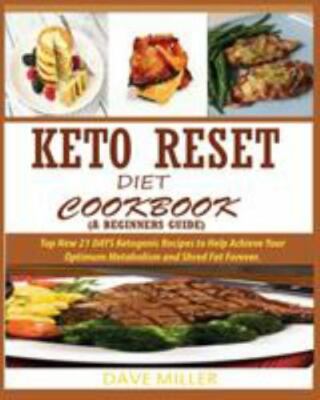 Keto Rec KETO-RESET DIET COOKBOOK (A BEGINNER'S GUIDE):: Top New 21 DAYS ...