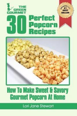 30 Perfect Popcorn Recipes : How to Make Sweet & Savory Gourmet Popcorn ...