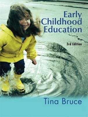 Early Childhood Education Third Edition, Bruce, Tina