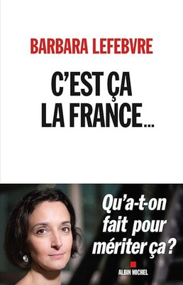 Das ist Frankreich...: Was haben wir getan, um das zu verdienen? - Lefebvre, Barbara