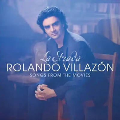 Rolando Villazon - La Strada-Songs from the Movies