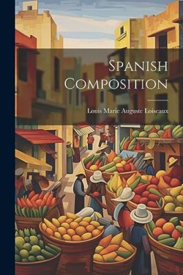 Marie Auguste Loisea - Spanish Composition - New paperback or softback - X555z
