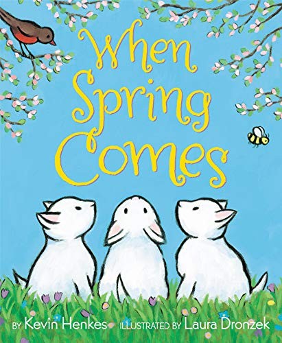 When Spring Comes By Kevin Henkes, Laura Dronzek