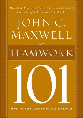 Teamwork 101: What Every Leader Needs to Know (101 (Thomas Nelson)) - Maxwel...