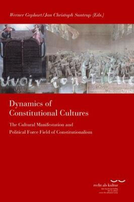 Dynamics of Constitutional Cultures : The Cultural Manifestation and Politica...