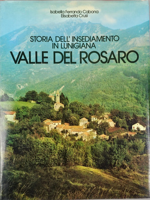 GESCHICHTE DER SIEDLUNG IN DER LUNIGIANA VALLE DEL ROSARO Buch FERRANDO CABONA