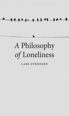 A Philosophy of Loneliness Lars Svendsen
