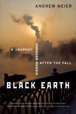 Black Earth : A Journey Through Russia After The Fall, Paperback by Meier, An...