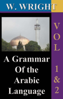 A Grammar of the Arabic Language (Wright's Grammar) .:  -  NEW William Wright 20