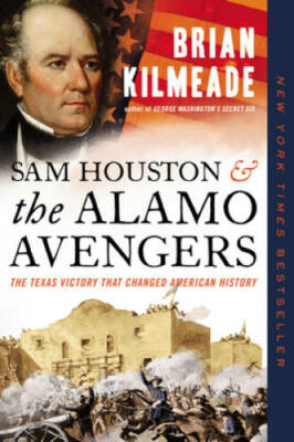 Sam Houston and the Alamo Avengers: The Texas Victory That Changed A - VERY GOOD