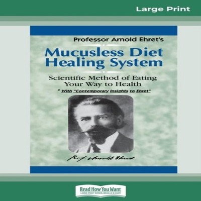 Mucusless Diet Healing System A Scientific Method of Eating Your