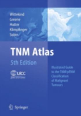 TNM Atlas: Illustrated Guide to the TNM/pTNM Classification of Malignant Tumour