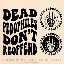 Dead Pedophiles Don't Reoffend Custom Graphic Tshirt