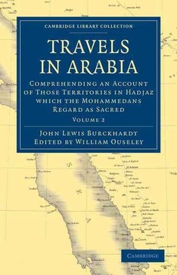 Travels in Arabia: Comprehending an Account of Those Territories in Hadjaz which