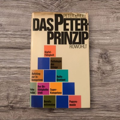 Das Peter-Prinzip oder Die Hierarchie der Unfähigen Peter Laurence, J., Raymond